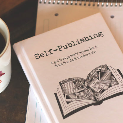 Self-Publishing: A Guide to Publishing Your Book from First Draft to Launch Day